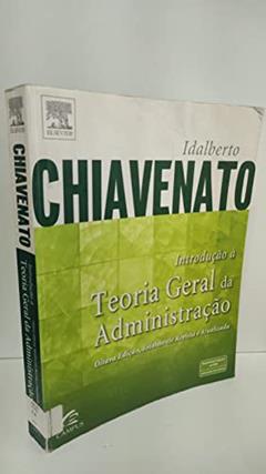 Introdução a Teoria Geral da Administração, do autor Idalberto Chiavenato