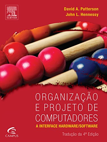 Ler Organização e Projeto de Computadores, do autor David A. Patterson; John Hennessy