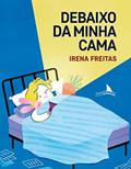 Ler Debaixo da Minha Cama, do autor Irena Freitas Ler Debaixo da Minha Cama, do autor Irena Freitas
