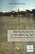 Ler Biologia da Conservação no Contexto Amazônico, do autor João Ânderson Fulan