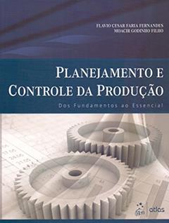 Planejamento E Controle Da Produção: Dos Fundamentos Ao Essencial, do autor Favio César Faria Fernandes; Moarcir Godinho Filho