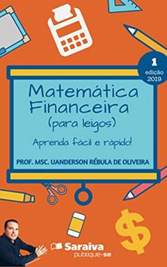 Matemática Financeira (para leigos): aprenda fácil e rápido!, do autor Uanderson Rebula de Oliveira