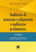 Ler Audiência De Instrução E Julgamento E Audiências Preliminares, do autor Athos Gusmão Carneiro Ler Audiência De Instrução E Julgamento E Audiências Preliminares, do autor Athos Gusmão Carneiro