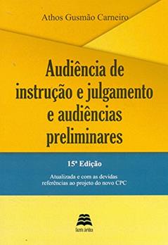 Audiência De Instrução E Julgamento E Audiências Preliminares, do autor Athos Gusmão Carneiro