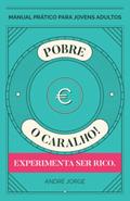 Ler Pobre, o caralho! Experimenta ser rico: Manual prático para jovens adultos, do autor André Jorge