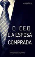 Ler O CEO e A Esposa Comprada: Uma paixão avassaladora, do autor Anna Braun Ler O CEO e A Esposa Comprada: Uma paixão avassaladora, do autor Anna Braun
