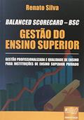 Ler BALANCED SCORECARD - BSC - Gestão do Ensino Superior - Gestão Profissionalizada e Qualidade de Ensino para Instituições de Ensino Superior Privado, do autor Renato Silva Ler BALANCED SCORECARD - BSC - Gestão do Ensino Superior - Gestão Profissionalizada e Qualidade de Ensino para Instituições de Ensino Superior Privado, do autor Renato Silva
