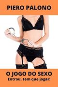 Ler O jogo do sexo: Entrou, tem que jogar!, do autor Piero Palono Ler O jogo do sexo: Entrou, tem que jogar!, do autor Piero Palono
