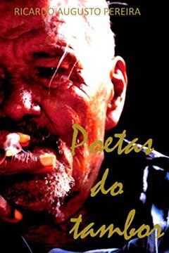 Poetas do tambor, do autor Ricardo Augusto Pereira
