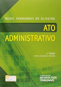 Ato Administrativo, do autor Régis Fernandes de Oliveira