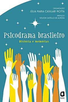 Psicodrama brasileiro: história e memórias, do autor Lilian Rodrigues Tostes; Júlia Motta; Devanir Merengué; Cybele M. R Ramalho