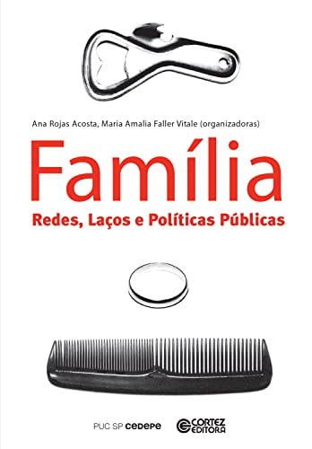 Ler Família: redes, laços e políticas públicas, do autor Ana Rojas Acosta; Amalia Faller Vital Maria