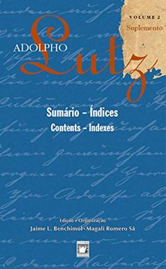 Adolpho Lutz - Sumário - Índices - v.2, Suplemento, do autor Jaime L. Benchimol; Magali Romero Sá