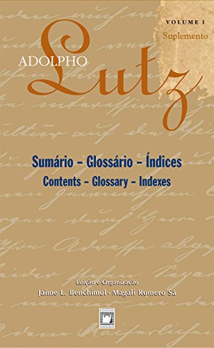 Ler Adolpho Lutz - Sumário - Glossário - Índices - v.1, Suplemento, do autor Jaime L. Benchimol; Magali Romero Sá