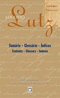 Ler Adolpho Lutz - Sumário - Glossário - Índices - v.1, Suplemento, do autor Jaime L. Benchimol; Magali Romero Sá Ler Adolpho Lutz - Sumário - Glossário - Índices - v.1, Suplemento, do autor Jaime L. Benchimol; Magali Romero Sá