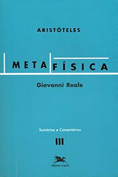 Metafísica de Aristóteles (Vol. III - Sumários e Comentários): Volume III - Sumários e Comentários: 3, do autor Giovanni Reale