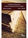 Ler O Brasil-colônia nos Arquivos Históricos de Portugal: Roteiro Sumário, do autor Caio C. Boschi Ler O Brasil-colônia nos Arquivos Históricos de Portugal: Roteiro Sumário, do autor Caio C. Boschi