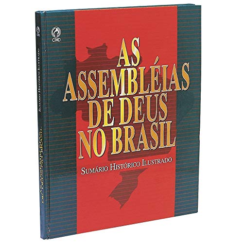 Ler As Assembleias de Deus no Brasil. Sumario Histórico Ilustrado, do autor Joanir Ferreira de Oliveira Ler As Assembleias de Deus no Brasil. Sumario Histórico Ilustrado, do autor Joanir Ferreira de Oliveira