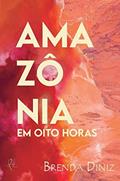 Ler Amazônia em oito horas, do autor Brenda Diniz