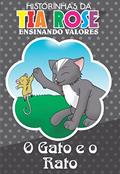 Ler O Gato e o Rato - Historinhas da Tia Rose: Ensinando Valores, do autor Rozenilda Vieira Ler O Gato e o Rato - Historinhas da Tia Rose: Ensinando Valores, do autor Rozenilda Vieira