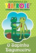 Ler O Sapinho Bagunceiro - Historinhas da Tia Rose: Ensinando Valores, do autor Rozenilda Vieira Ler O Sapinho Bagunceiro - Historinhas da Tia Rose: Ensinando Valores, do autor Rozenilda Vieira