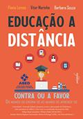 Ler Educação a Distância: Contra ou a Favor: Do mundo do ensina-se ao mundo do aprende-se, do autor Flavio Lemos; Vitor Marinho; Barbara Souza