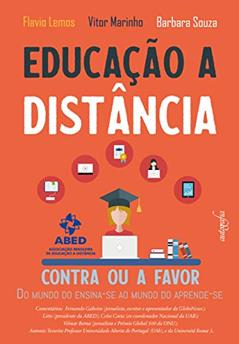 Educação a Distância: Contra ou a Favor: Do mundo do ensina-se ao mundo do aprende-se, do autor Flavio Lemos; Vitor Marinho; Barbara Souza