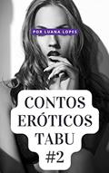 Ler Contos Eróticos Tabu Vol. 2, do autor Luana Lopes
