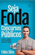 Ler SEJA FODA EM CONCURSOS PÚBLICOS, do autor Fábio Martins Silva