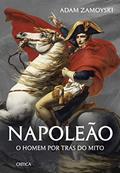 Ler Napoleão: O homem por trás do mito, do autor Adam Zamoyski