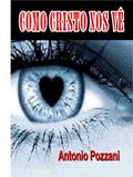 Ler COMO CRISTO NOS VÊ, do autor Antonio Pozzani