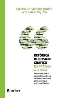 Retórica do Design Gráfico: da Prática à Teoria, do autor Licinio de Almeida Junior; Vera Lúcia Nojima