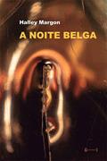 Ler A Noite Belga, do autor Halley Margon