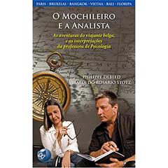 O Mochileiro e a Analista: as Aventuras do Viajante Belga, e as Interpretações da Professora de Psicologia, do autor Philippe Debled; Maria Do Rosário Stotz