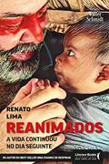 Ler Reanimados: a Vida Continuou no dia Seguinte, do autor Renato Lima Ler Reanimados: a Vida Continuou no dia Seguinte, do autor Renato Lima