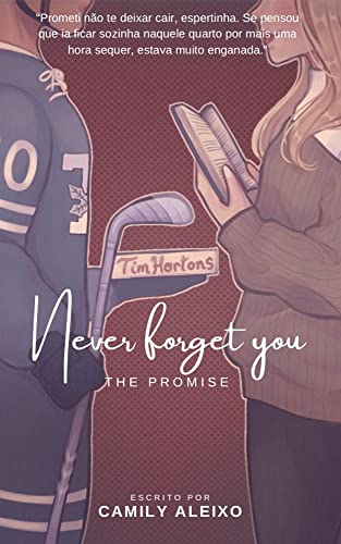 Ler Never forget you: The promise, do autor Camily Aleixo Ler Never forget you: The promise, do autor Camily Aleixo