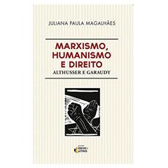 Marxismo, Humanismo e Direito: Althusser e Garaudy, do autor Juliana Paula Magalhães