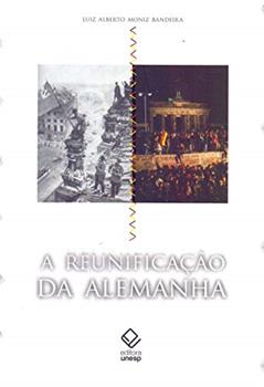 A reunificação da Alemanha: Do ideal socialista ao socialismo real, do autor Luiz Alberto Moniz Bandeira