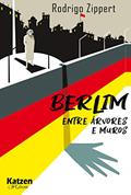 Ler Berlim Entre árvores e Muros, do autor Rodrigo Zippert Ler Berlim Entre árvores e Muros, do autor Rodrigo Zippert