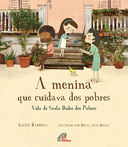 Ler A menina que cuidava dos pobres: Vida de Santa Dulce dos pobres, do autor Gizele Barbosa