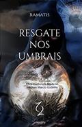 Ler Resgate nos Umbrais, do autor Ramatis; Marcio Godinho Ler Resgate nos Umbrais, do autor Ramatis; Marcio Godinho