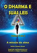 Ler O DHARMA E SUAS LEIS - Volume 3 - RAMATÍS: a missão da alma, do autor DALTON CAMPOS ROQUE; Andréa Lúcia da Silva