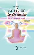 Ler As Flores do Oriente, do autor Ramatis; Marcio Godinho Ler As Flores do Oriente, do autor Ramatis; Marcio Godinho