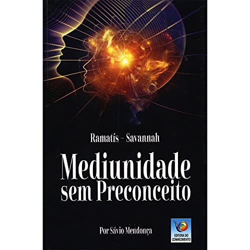 Ler Mediunidade sem Preconceito, do autor Sávio Mendonça; Savannah Ramatís Ler Mediunidade sem Preconceito, do autor Sávio Mendonça; Savannah Ramatís