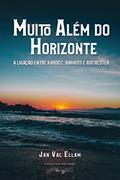 Ler Muito Além do Horizonte: A ligação entre Kardec, Ramatis e Rochester, do autor Jan Val Ellam