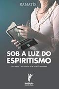 Ler Sob a Luz do Espiritismo (Hercílio Maes - Ramatís [Em Português] Livro 6), do autor Hercílio Maes