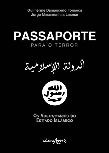 Ler Passaporte para o terror: os voluntários do estado islâmico, do autor Guilherme Damasceno Fonseca