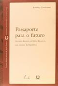 Ler Passaporte Para o Futuro: Afonso Arinos de Melo Franco, um Ensaísta da República, do autor Berenice Cavalcante Ler Passaporte Para o Futuro: Afonso Arinos de Melo Franco, um Ensaísta da República, do autor Berenice Cavalcante