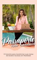 Ler Passaporte Vida Saudável : O Caminho para transformar suas metas de Saúde e Sucesso em Realidade (2ª Edição Revisada e Ampliada), do autor Cleide Stabile