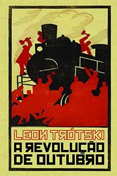 A Revolução de Outubro, do autor Leon Trótski
